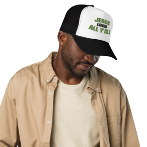 Jesus Loves All Y'all (Embroidered Trucker Hat)